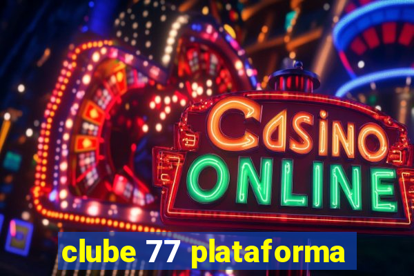 clube 77 plataforma